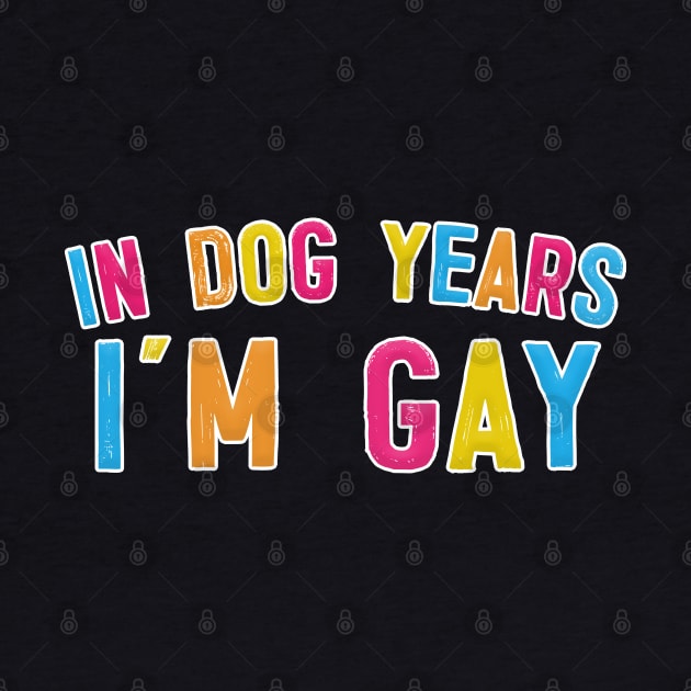 In Dog Years I'm Gay - Typography Design by DankFutura